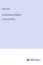Le Feu sous la Cendre af Henri Ardel
