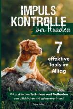 Impulskontrolle bei Hunden: 7 effektive Tools im Alltag af Sophie Richter