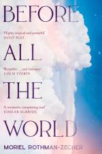 Before All The World af Moriel Rothman-Zecher