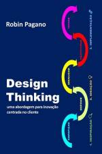 Design Thinking: uma abordagem para inovação centrada no cliente af Robin Pagano