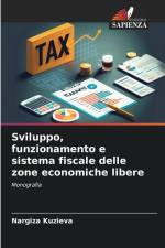 Sviluppo, funzionamento e sistema fiscale delle zone economiche libere af Nargiza Kuzieva