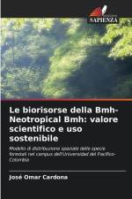 Le biorisorse della Bmh-Neotropical Bmh: valore scientifico e uso sostenibile af José Omar Cardona