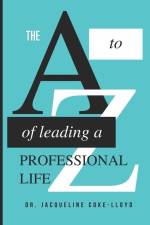 The A to Z of Leading a Professional Life af Jacqueline Coke-Lloyd
