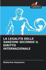 LA LEGALITÀ DELLE SANZIONI SECONDO IL DIRITTO INTERNAZIONALE af Ekaterina Anyanova