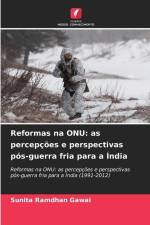 Reformas na ONU: as percepções e perspectivas pós-guerra fria para a Índia af Sunita Ramdhan Gawai