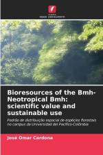 Bioresources of the Bmh-Neotropical Bmh: scientific value and sustainable use af José Omar Cardona