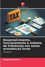 Desenvolvimento, funcionamento e sistema de tributação nas zonas económicas livres af Nargiza Kuzieva