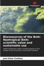 Bioresources of the Bmh-Neotropical Bmh: scientific value and sustainable use af José Omar Cardona