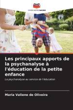 Les principaux apports de la psychanalyse à l'éducation de la petite enfance af Maria Valiene de Oliveira