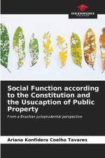 Social Function according to the Constitution and the Usucaption of Public Property af Ariana Konfidera Coelho Tavares
