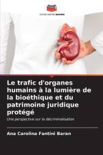 Le trafic d'organes humains à la lumière de la bioéthique et du patrimoine juridique protégé af Ana Carolina Fantini Baran