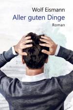 Aller guten Dinge af Wolf Eismann