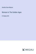 Woman In The Golden Ages af Amelia Gere Mason
