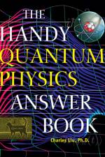 The Handy Quantum Physics Answer Book af Charles Liu