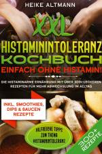 XXL Histaminintoleranz Kochbuch ¿ Einfach ohne Histamin! af Heike Altmann
