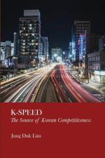 K-Speed: The Source of Korean Competitiveness af Jung Duk Lim