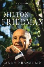 Milton Friedman af Lanny Ebenstein