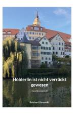 Hölderlin ist nicht verrückt gewesen af Reinhard Horowski