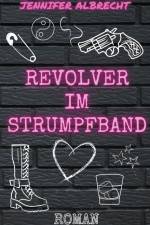 Revolver im Strumpfband af Jennifer Albrecht