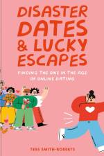 Disaster Dates & Lucky Escapes af Tess Smith-Roberts