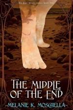 The Middle of the End af Melanie K Moschella