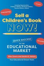 Sell a Children's Book NOW!: Quick Success in the Educational Market af Sandra K. Athans