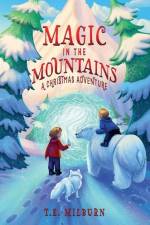Magic in the Mountains af T E Milburn
