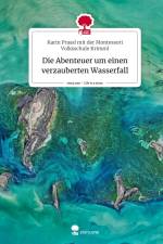 Die Abenteuer um einen verzauberten Wasserfall. Life is a Story - story.one af Karin Prassl mit der Montessori Volksschule Krimml
