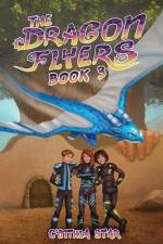 The Dragon Flyers Book Three af Cynthia Star