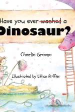 Have you ever washed a Dinosaur? af Charlie Greene
