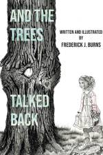 And the Trees Talked Back af Frederick J Burns