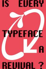 Is Every Typeface a Revival? af BA Visual Communication ZHdK