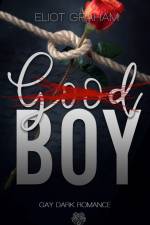 (Good)BOY - Dark Inspiration (Gay Dark Romance) af Eliot Graham