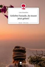 Geliebte Fassade, du musst jetzt gehen!. Life is a Story - story.one af Lino Straniles