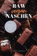 RAW vegan NASCHEN af Anna Covelli