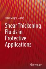 Shear Thickening Fluids in Protective Applications af Selim Gurgen