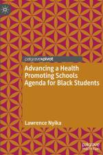 Advancing a Health Promoting Schools Agenda for Black Students af Lawrence Nyika