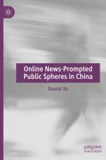 Online News-Prompted Public Spheres in China af Xuanzi Xu