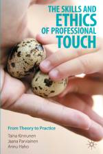 The Skills and Ethics of Professional Touch af Taina Kinnunen