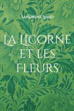 La Licorne et les Fleurs af Sandrine Adso