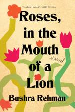 Roses, in the Mouth of a Lion af Bushra Rehman