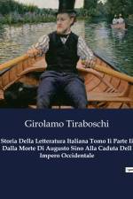 Storia Della Letteratura Italiana Tomo Ii Parte Ii Dalla Morte Di Augusto Sino Alla Caduta Dell Impero Occidentale af Girolamo Tiraboschi