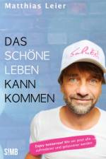 Das schöne Leben kann kommen af Matthias Leier