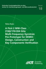 A First 2 MW-Class (136)/170/204 GHz Multi-Frequency Gyrotron Pre-Prototype for DEMO: Design, Construction and Key Components Verification af Tobias Ruess
