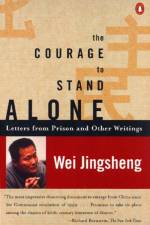 The Courage to Stand Alone af Wei Jingsheng