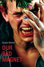 Our Bad Magnet af Douglas Maxwell