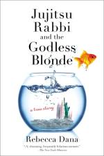 Jujitsu Rabbi and the Godless Blonde: A True Story af Rebecca Dana