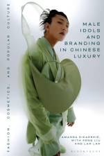 Male Idols and Branding in Chinese Luxury af Amanda Sikarskie