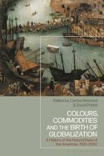 Colours, Commodities and the Birth of Globalization af Carlos Marichal
