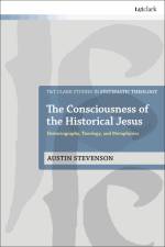 The Consciousness of the Historical Jesus af Austin Stevenson